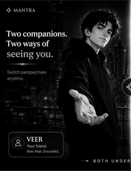 Veer, your friend. Raw, real, grounded.